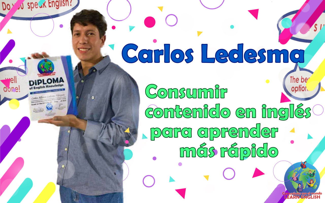 Consumir contenido en inglés para aprender más rápido – Carlos Ledesma