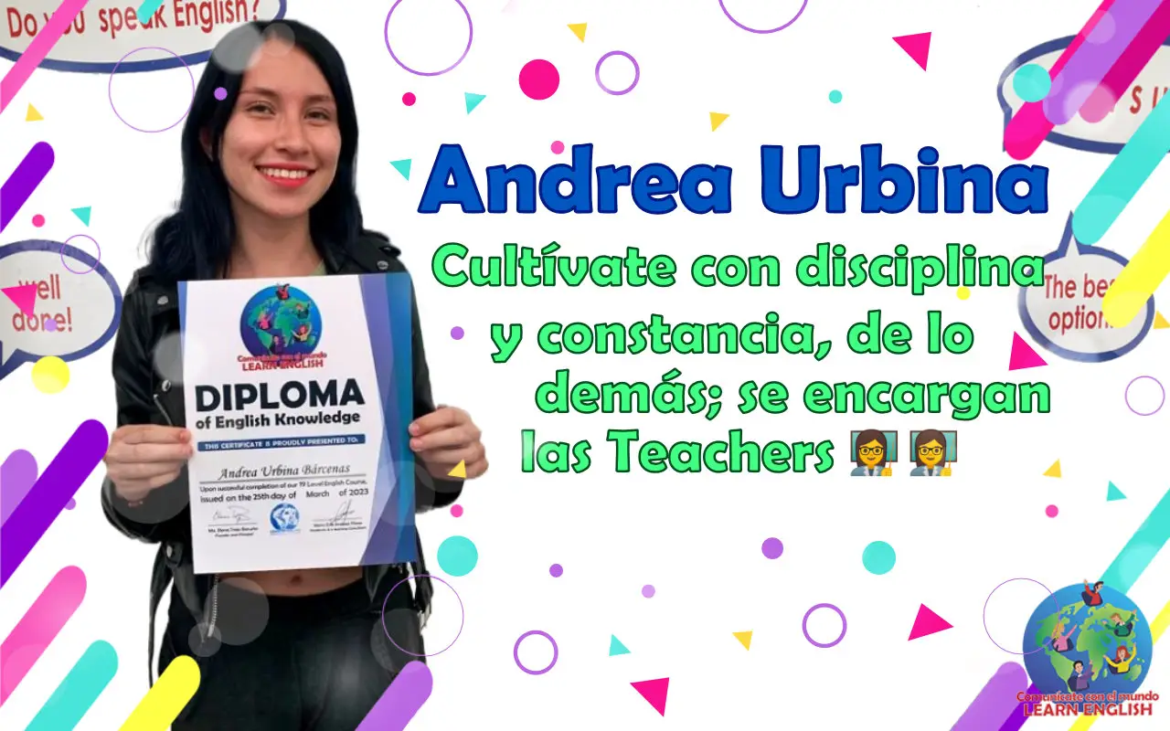 Cultívate con disciplina 🙌🏻 y constancia, de lo demás; se encargan las Teachers 👩🏻‍🏫👩🏻‍🏫 – Andrea Urbina